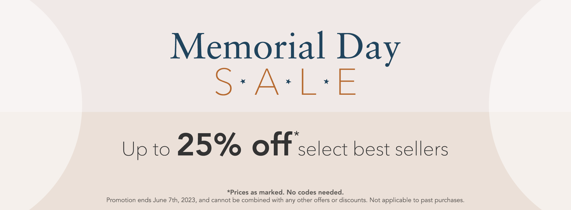 Memorial Day Sale - Up to 25% off select best sellers. Terms and conditions apply.